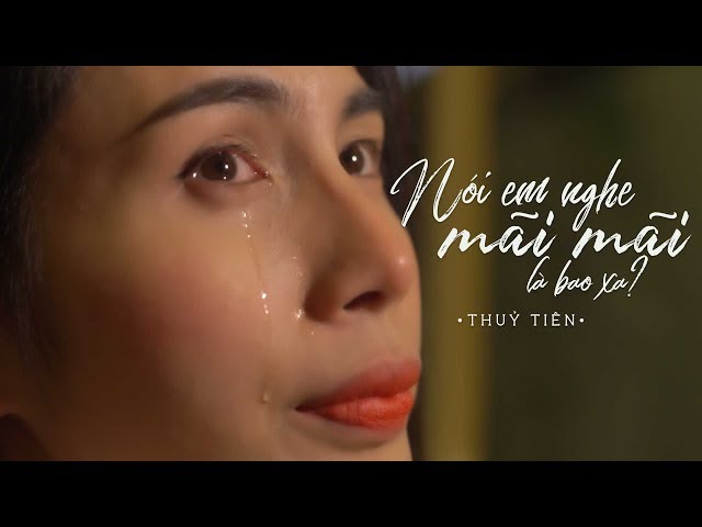 Nói Em Nghe Mãi Mãi Là Bao Xa - Thủy Tiên (Official MV)