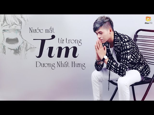 Nước Mắt Từ Trong Tim - Dương Nhất Hưng ft. Lê Huy