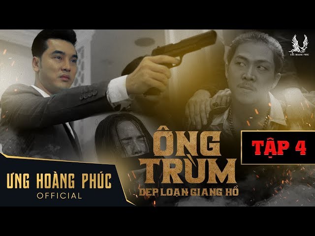 Ông Trùm - Dẹp Loạn Giang Hồ (Tập 4 Bản Full HD)