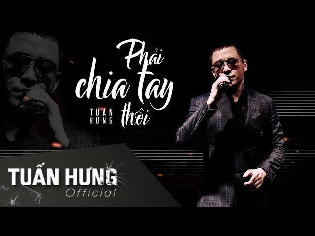 Phải Chia Tay Thôi - Tuấn Hưng (Official Lyrics Video)