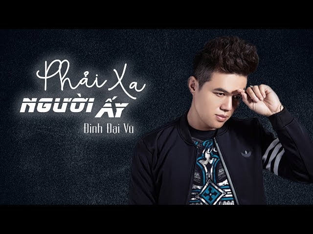 Phải Xa Người Ấy - Đinh Đại Vũ