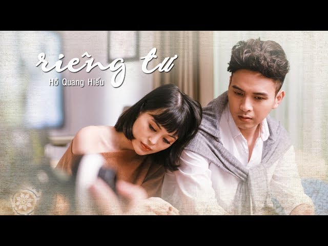 Riêng Tư - Hồ Quang Hiếu (Official MV)
