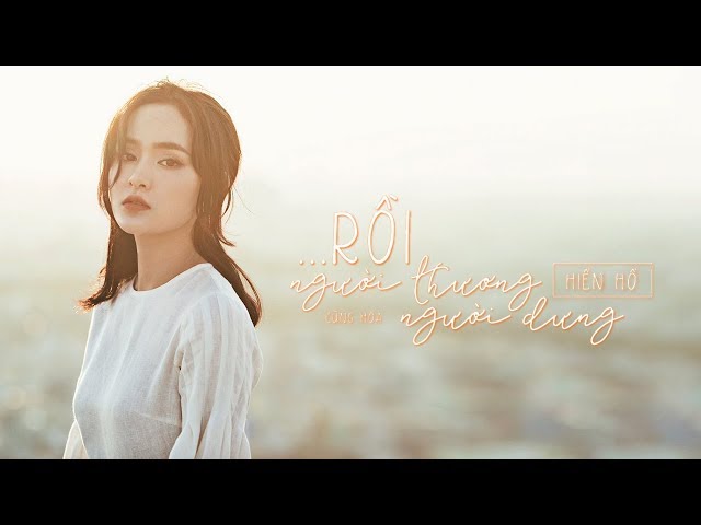 Rồi Người Thương Cũng Hóa Người Dưng - Hiền Hồ (Official MV)