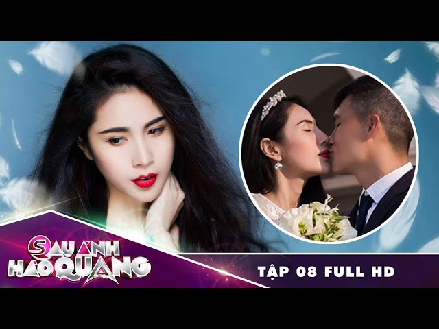 Sau Ánh Hào Quang - Tập 08 - Ca Sĩ Thủy Tiên (Full)