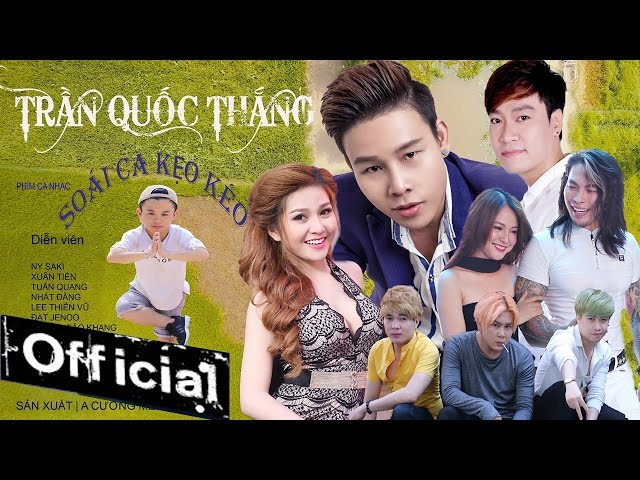 Soái Ca Kẹo Kéo - Trần Quốc Thắng, Ny Saki, Trần Xuân Tiến [MV FULL OFFICIAL]