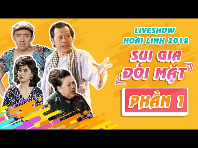 Sui Gia Đối Mặt (Phần 1)-  Liveshow Hoài Linh 2018