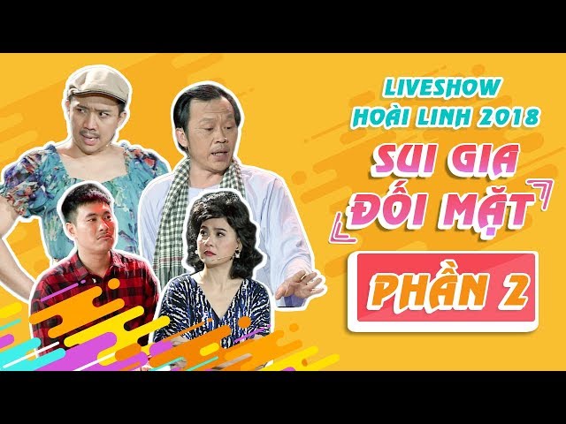 Sui Gia Đối Mặt (Phần 2) - Liveshow Hoài Linh 2018