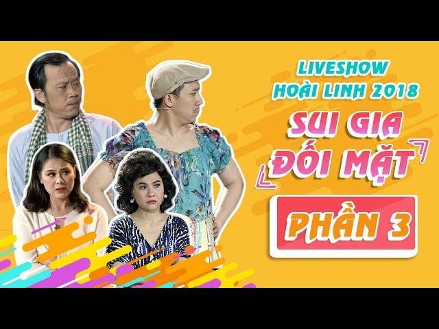 Sui Gia Đối Mặt (Phần 3) - Liveshow Hoài Linh 2018