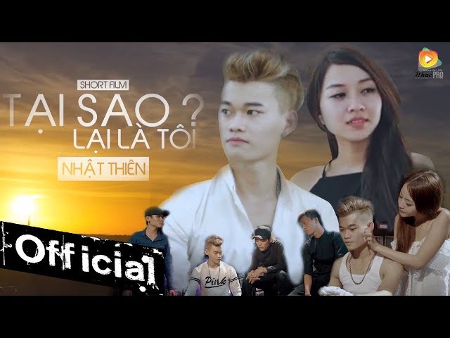 Tại Sao Lại Là Tôi - Nhật Thiên, Song Dương (Bản Full)