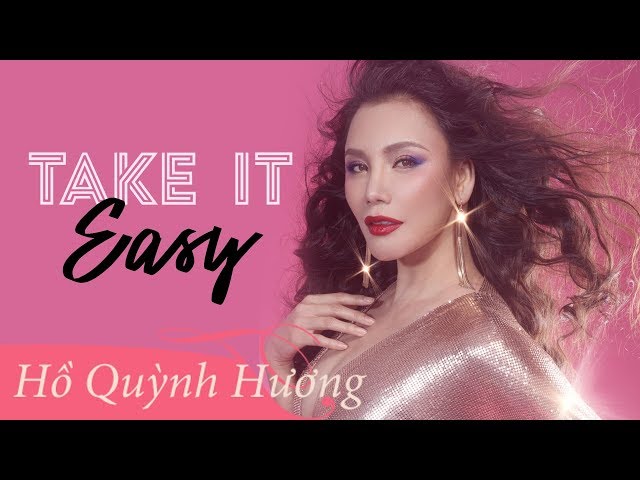 Take It Easy - Hồ Quỳnh Hương (Official MV)