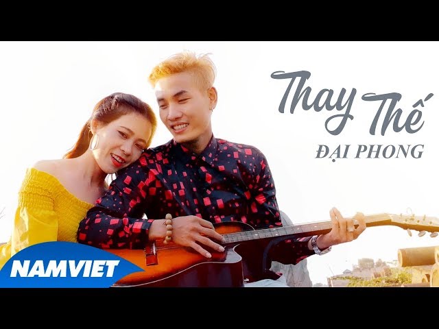 Thay Thế - Đại Phong (MV 4K OFFICIAL)