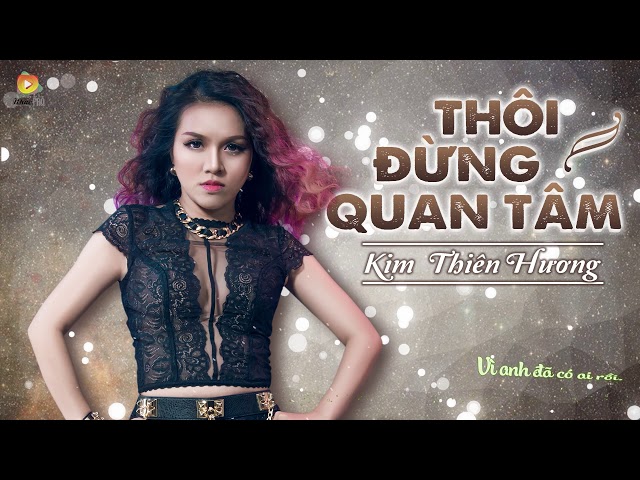 Thôi Đừng Quan Tâm - Kim Thiên Hương