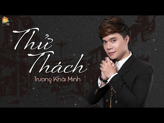 Thử Thách - Trương Khải Minh (Video Lyrics)