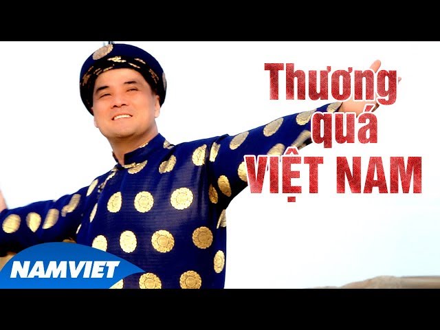 Thương Quá Việt Nam - Chế Thanh (Dòng Nhạc Việt 30)