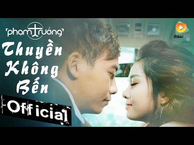 Thuyền Không Bến - Phạm Trưởng [MV OFFICIAL]