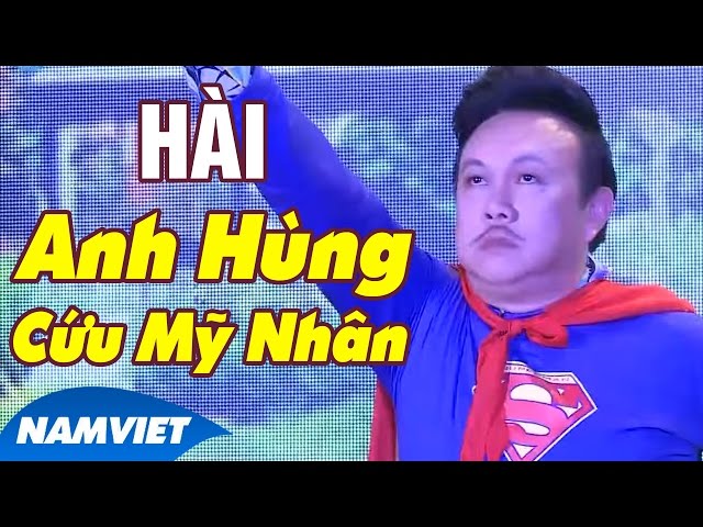 Tiểu Phẩm Hài Anh Hùng Cứu Mỹ Nhân - Chí Tài, Long Đẹp Trai