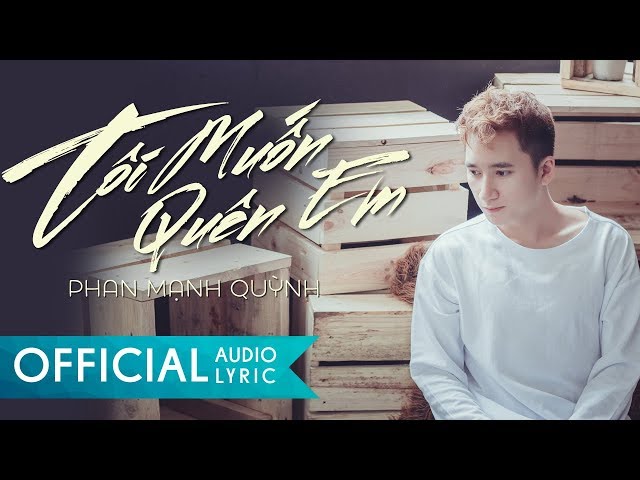 Tôi Muốn Quên Em - Phan Mạnh Quỳnh (Video Lyric)