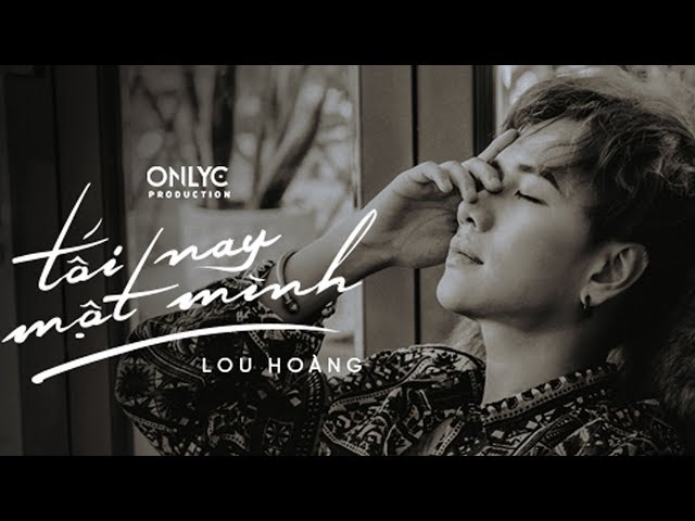Tối Nay Một Mình - Lou Hoàng (Official MV)