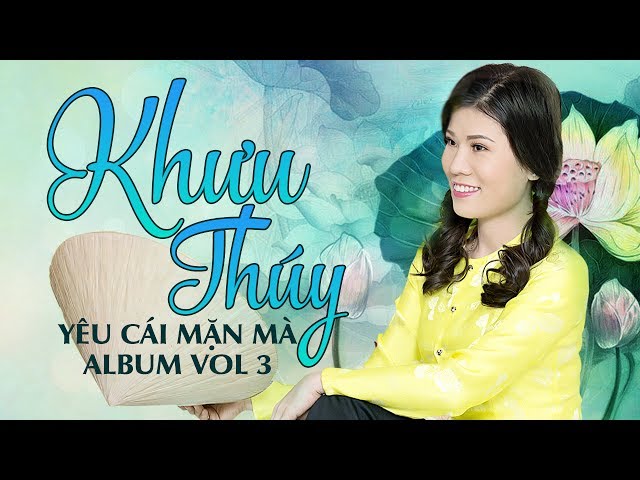 Tổng Hợp Những Ca Khúc Nhạc Trữ Tình Hay Nhất 2017 Của Khưu Thúy
