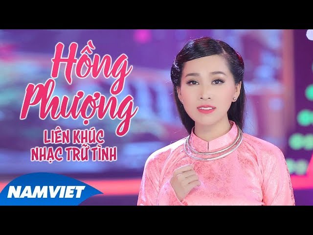 Tổng Hợp Những Ca Khúc Nhạc Trữ Tình Hay Nhất Của Hồng Phượng