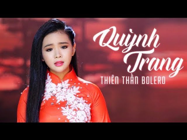Top 10 Bài Hát Trữ Tình Làm Nên Tên Tuổi Của Thiên Thần Quỳnh Trang