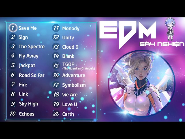 Top 20 Bài Nhạc EDM Hay Nhất Thế Giới 2018 (Gây Ghiện Mạnh)