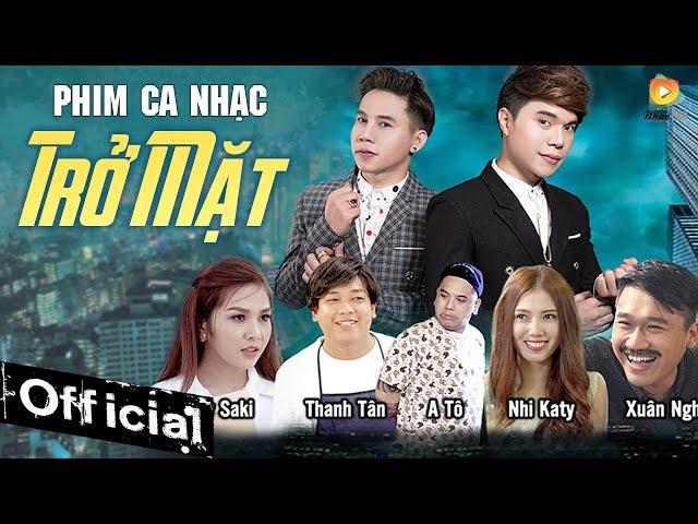 Trở Mặt - Trương Khải Minh, Đào Gia Minh, Ny Saky, Thanh Tân, Xuân Nghị, Nhi Katy