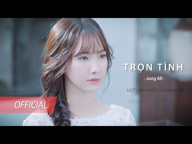 Trọn Tình - Jang Mi (MV Official)