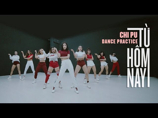 Từ Hôm Nay (Feel Like Ooh) - Chi Pu (Dance Practice)