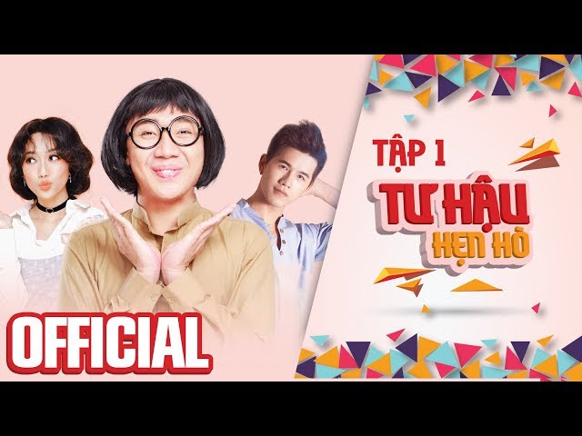 Tui Là Tư Hậu - Trấn Thành - Tập 1 - Tư Hậu Hẹn Hò