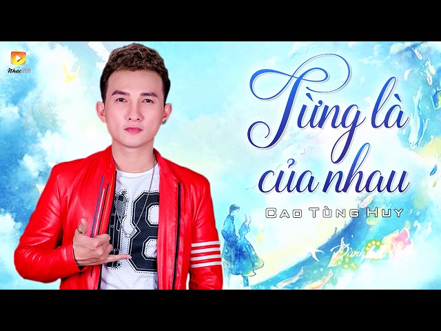 Từng Là Của Nhau - Cao Tùng Huy (Video Lyrics)