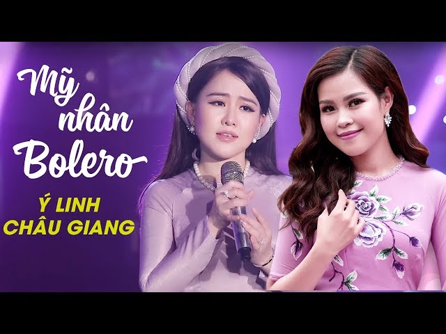 Tuyển Chọn Liên Khúc Nhạc Vàng Hay Nhất Của Mỹ Nhân Bolero Ý Linh Và Châu Giang