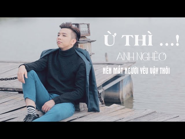 Ừ Thì Anh Nghèo Nên Mất Người Yêu Vậy Thôi - Lý Tuấn Kiệt (HKT)