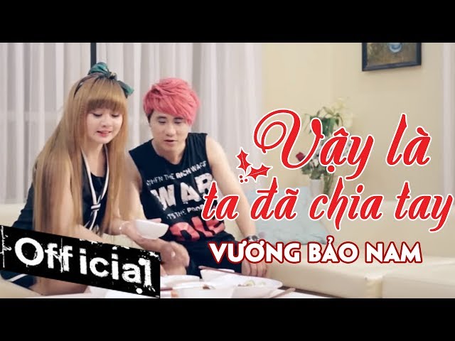 Vậy Là Ta Đã Chia Tay - Vương Bảo Nam (MV OFFICIAL)