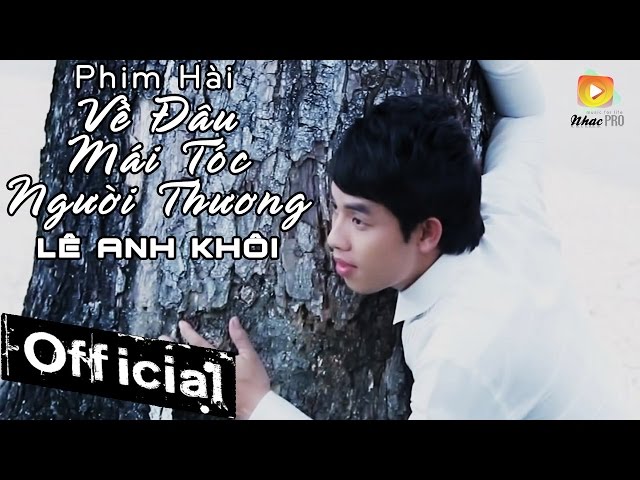 Về Đâu Mái Tóc Người Thương - Lê Anh Khôi