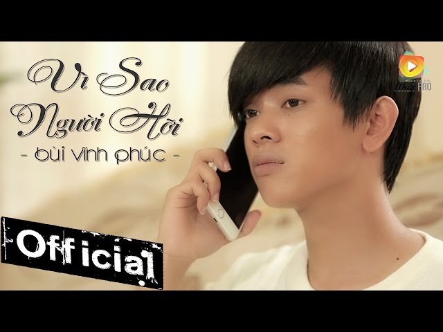 Vì Sao Người Hỡi - Bùi Vĩnh Phúc Hot Boy Kẹo Kéo [MV OFFICIAL]