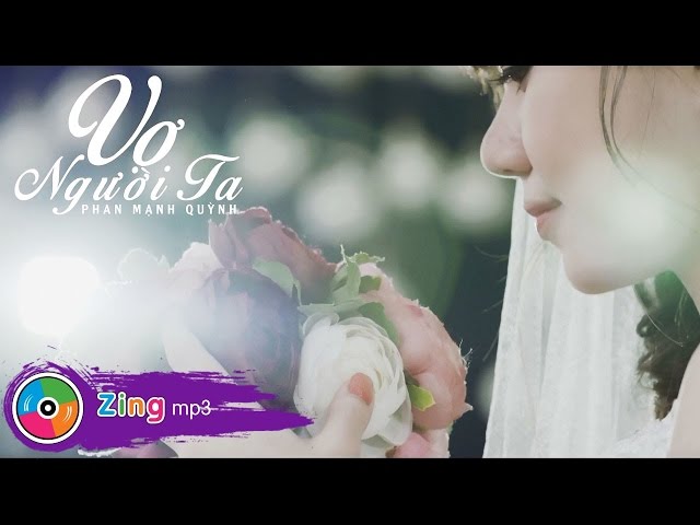 Vợ Người Ta - Phan Mạnh Quỳnh [MV OFFICIAL]