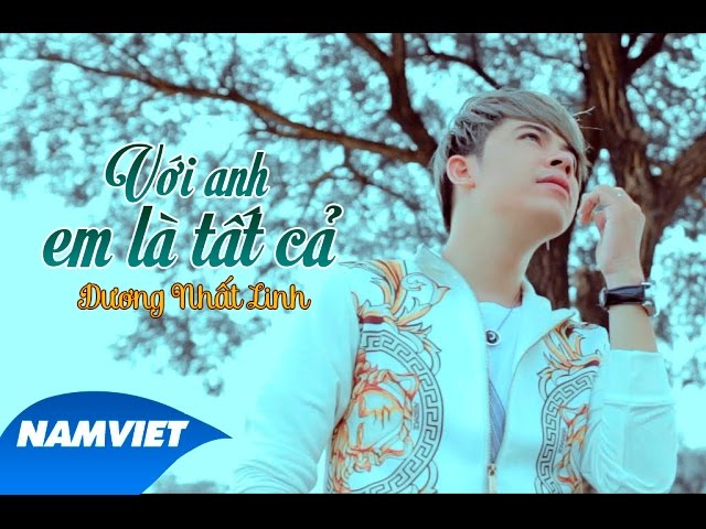 Với Anh Em Là Tất Cả - Dương Nhất Linh [MV OFFICIAL]