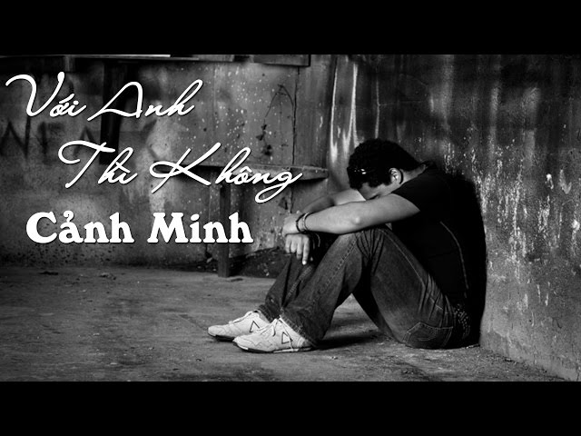 Với Anh Thì Không - Cảnh Minh [LYRIC VIDEO]