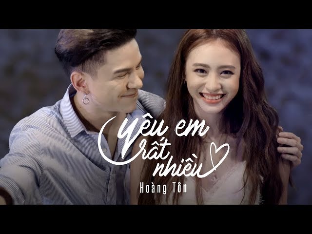 Yêu Em Rất Nhiều - Hoàng Tôn (Official MV)