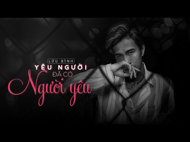 Yêu Người Đã Có Người Yêu - Lữ Bình (MV Lyrics)
