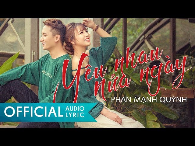 Yêu Nhau Nửa Ngày - Phan Mạnh Quỳnh (Official Audio Lyrics)