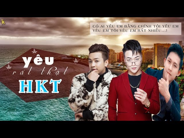 Yêu Rất Thật - HKT - Trong Tình Yêu Cho Đi Chắc Gì Sẽ Nhận Lại