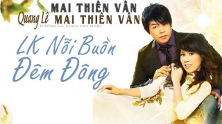 LK Nỗi Buồn Đêm Đông, Chuyện Người Đan Áo - Mai Thiên Vân ft. Quang Lê