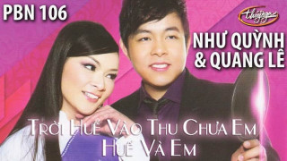 Liên Khúc Trời Huế Vào Thu Chưa Em, Huế Và Em - Quang Lê ft. Như Quỳnh