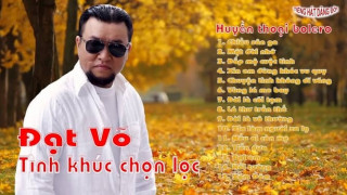 Liên Khúc Trữ Tình Bolero Chọn Lọc Hay Nhất Của Đạt Võ
