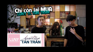 Chỉ Còn Lại Mưa - LUNY FT TÂN TRẦN [Official MV]