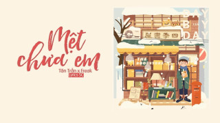 Mệt Chưa Em - Tân Trần x Freak D