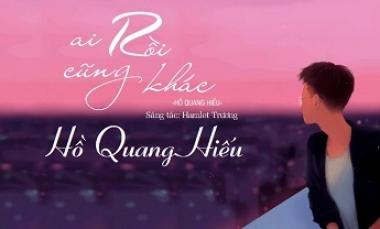 Ai Rồi Cũng Khác - Hồ Quang Hiếu (Lyric Video)