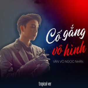 cố gắng vô hình tropicla - văn võ ngọc nhân